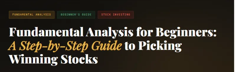 Stocks Fundamental Analysis for Beginners: A Step-by-Step Guide